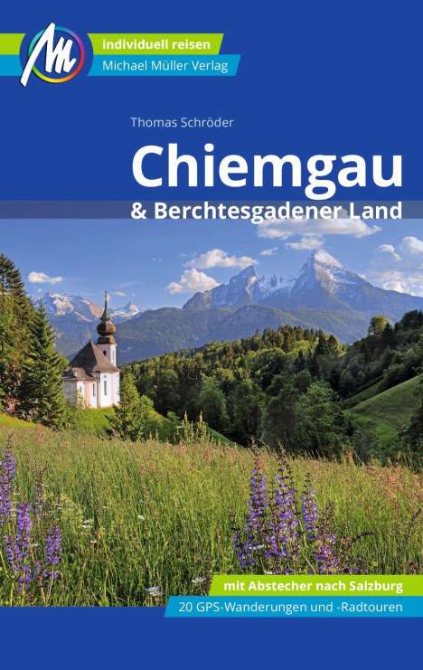 Thomas Schröder: Chiemgau &amp; Berchtesgadener Land Reiseführer Michael Müller Verlag, Buch