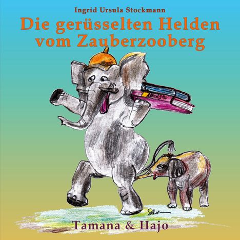 Ingrid Ursula Stockmann: Die gerüsselten Helden vom Zauberzooberg, Buch