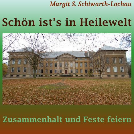 "Schön ist’s in Heilewelt" und "Zusammenhalt und Feste feiern" stehen auf grünem Hintergrund. Großes Gebäude im Herbst.