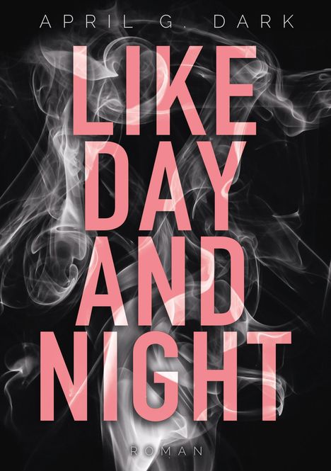 April G. Dark: Like Day and Night, Buch