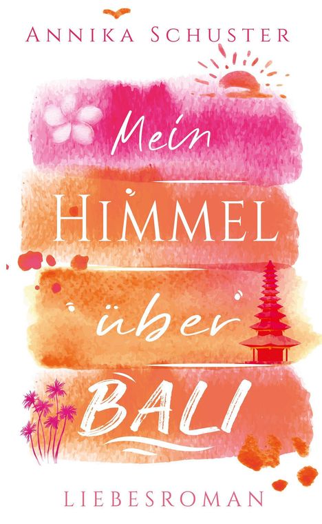 Annika Schuster: Schuster, A: Mein Himmel über Bali, Buch