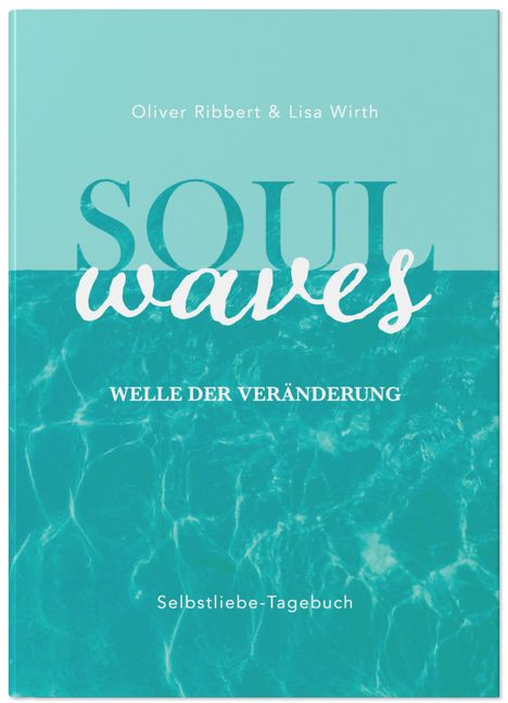 Lisa Wirth: SOUL WAVES - das Selbstliebe-Tagebuch | Selbstliebe lernen, Blockierungen auflösen | Übungsbuch für 12 Wochen | Ritual für morgens und abends mit 12 Wochenaufgaben, Buch