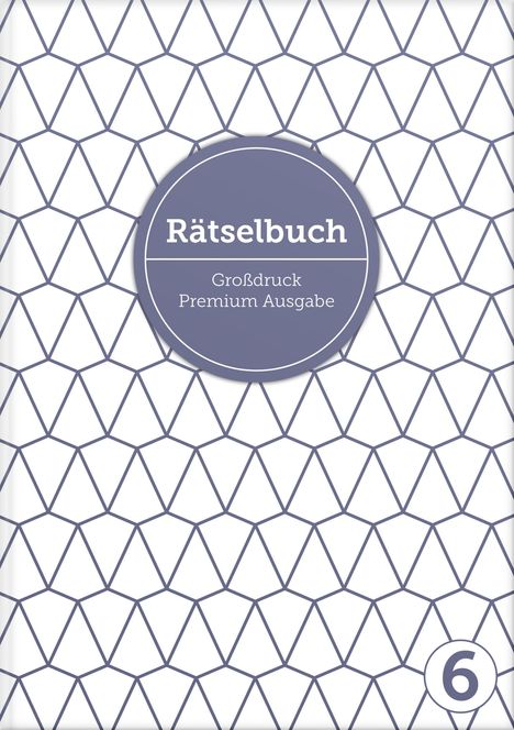 Sophie Heisenberg: Deluxe Rätselbuch Band 6. XL Rätselbuch in Premium Ausgabe für ältere Leute, Senioren, Erwachsene und Rentner im DIN A4-Format mit extra großer Schrift., Buch