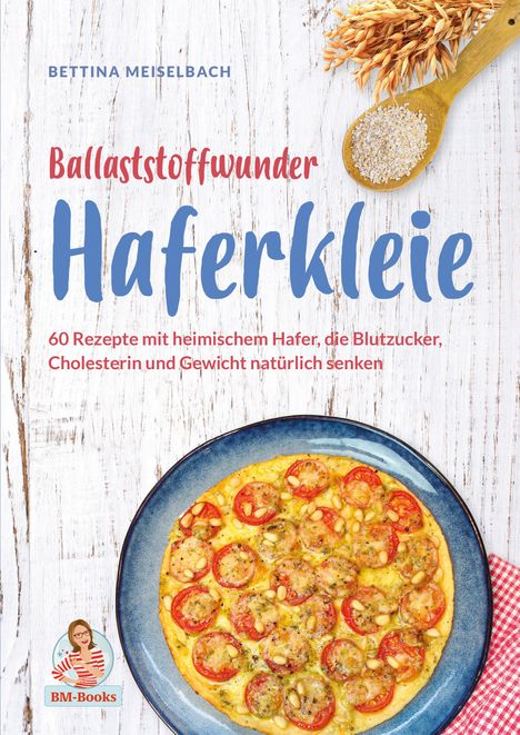 Bettina Meiselbach: Ballaststoffwunder Haferkleie, Buch