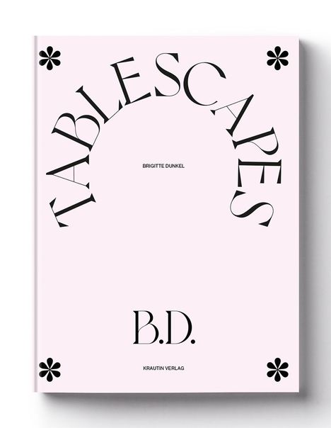 Brigitte Dunkel: Tablescapes, Buch