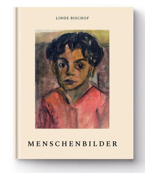 Titel: "MENSCHENBILDER" von "LINDE BISCHOF". Das Cover zeigt ein expressionistisches Porträt eines nachdenklichen Kindes.