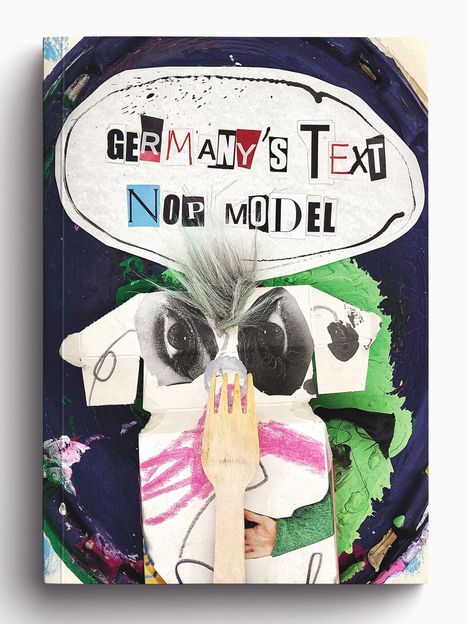 „GERMANY'S TEXT NOT MODEL“ in einer Sprechblase. Eine Collage aus gemalten und ausgeschnittenen Elementen.