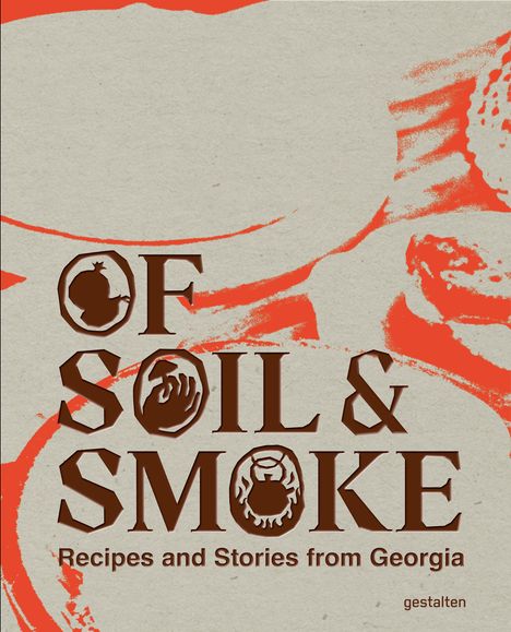 „OF SOIL & SMOKE: Recipes and Stories from Georgia“. Illustration mit erdigen Farben und rustikalem Design.