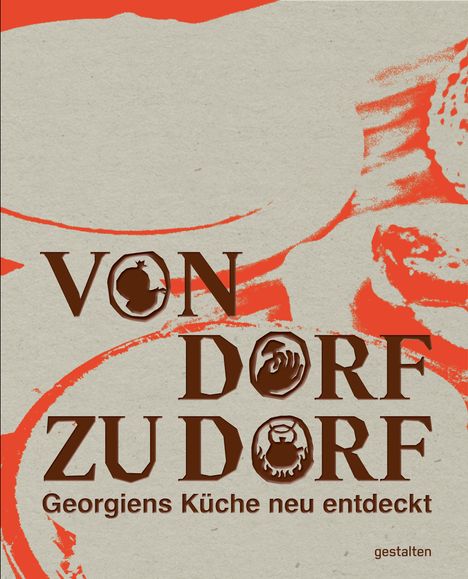 „VON DORF ZU DORF. Georgiens Küche neu entdeckt.“ Beige Hintergrund, rote und braune Akzente, Illustration im Hintergrund.