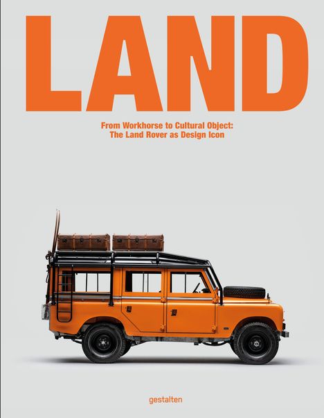 Text: „LAND. From Workhorse to Cultural Object: The Land Rover as Design Icon.“ Ein orangefarbener Land Rover mit Gepäck.
