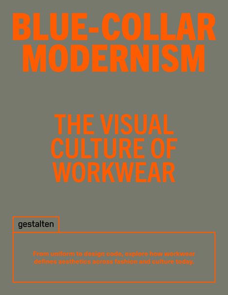 Text: "BLUE-COLLAR MODERNISM", "THE VISUAL CULTURE OF WORKWEAR", "gestalten". Darunter kurze Beschreibung zu Workwear.