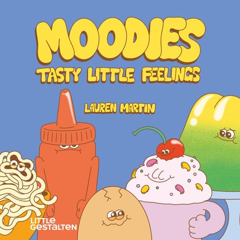 "Moodies Tasty Little Feelings Lauren Martin." Illustration von anthropomorphen Nahrungsmitteln mit Gesichtern.