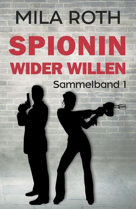 Mila Roth: Spionin wider Willen (Sammelband 1), Buch