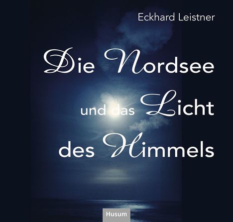 Eckhard Leistner: Die Nordsee und das Licht des Himmels, Buch