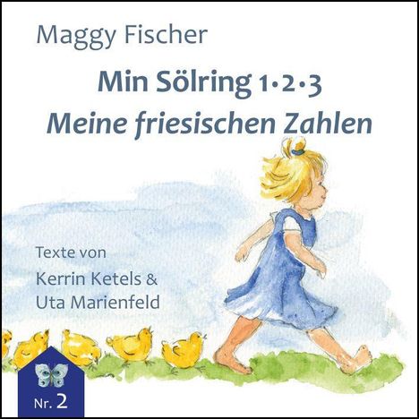 "Min Sölring 1·2·3: Meine friesischen Zahlen" von Maggy Fischer. Illustration: Mädchen in blauem Kleid mit Küken. Nummer 2.