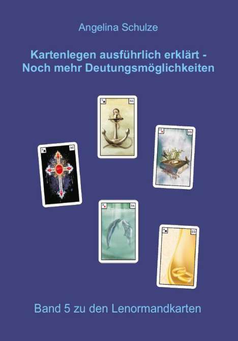 Angelina Schulze: Kartenlegen ausführlich erklärt - Noch mehr Deutungsmöglichkeiten, Buch