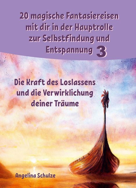 Angelina Schulze: 20 magische Fantasiereisen mit dir in der Hauptrolle zur Selbstfindung und Entspannung 3, Buch