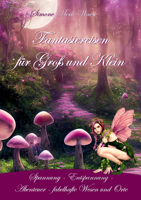 Simone Merle Waese: Fantasiereisen für Groß und Klein, Buch