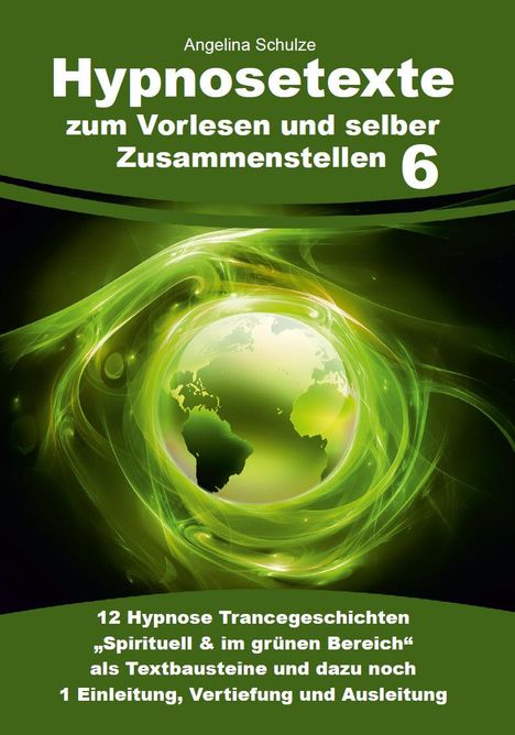 Angelina Schulze: Hypnosetexte zum Vorlesen und selber Zusammenstellen 6, Buch