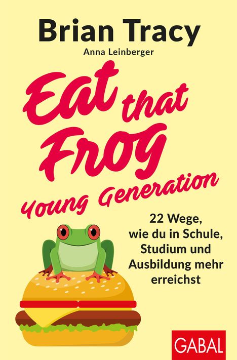 Text: "Brian Tracy, Anna Leinberger, Eat that Frog, young Generation, 22 Wege, wie du in Schule, Studium und Ausbildung mehr erreichst". Illustration: Ein Frosch sitzt auf einem Burger.