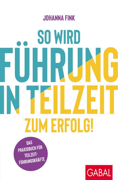 Johanna Fink: So wird Führung in Teilzeit zum Erfolg!, Buch