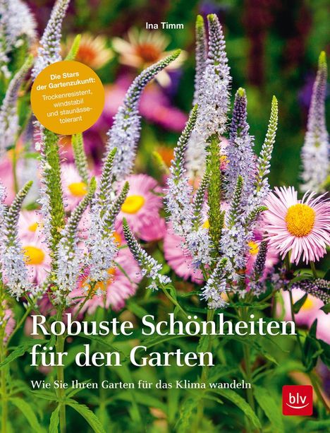 Ina Timm: Robuste Schönheiten für den Garten, Buch