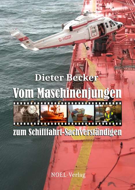 Dieter Becker: Vom Maschinenjungen zum Schifffahrt-Sachverständigen, Buch
