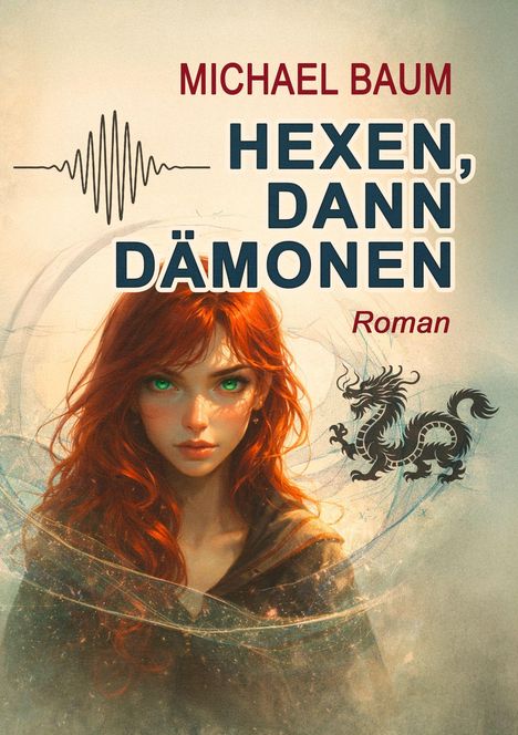 Titel: "HEXEN, DANN DÄMONEN". Autor: "MICHAEL BAUM". Illustration einer Frau mit roten Haaren, grünen Augen und einem Drachen.