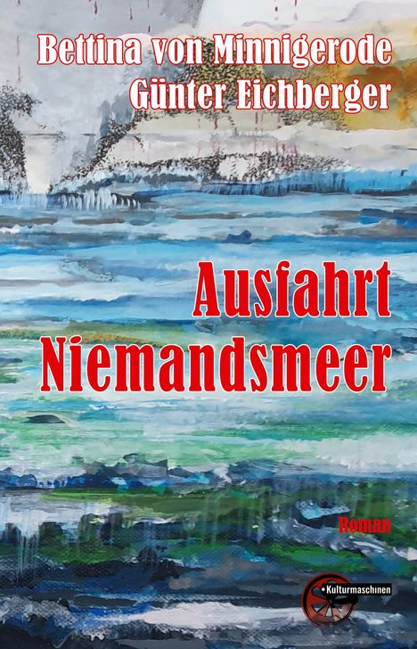 Text: "Bettina von Minnigerode, Günter Eichberger, Ausfahrt Niemandsmeer, Roman". 
Darunter ein Logo: "Kulturmaschinen". 
Hintergrund: blau-grünes, abstraktes Gemälde.