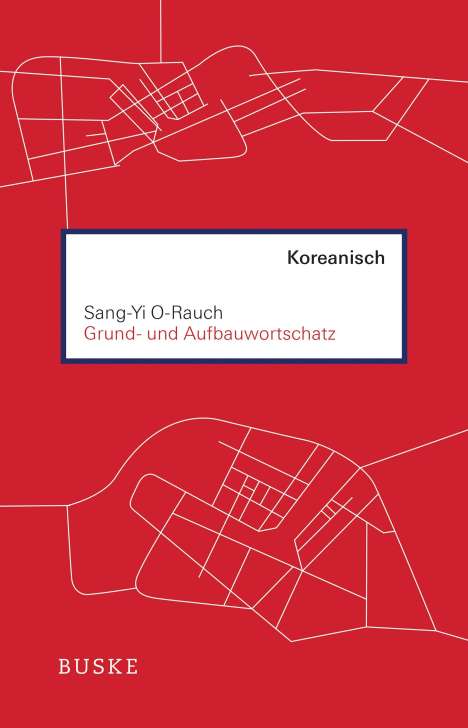 Sang-Yi O-Rauch: Grund- und Aufbauwortschatz Koreanisch, Buch
