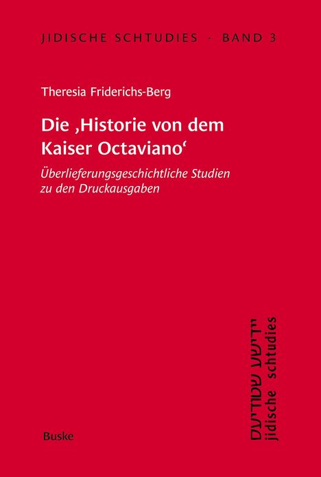 Theresia Friderichs-Berg: Jidische Schtudies 3: Die 'Historie von dem Kaiser Octaviano', Buch