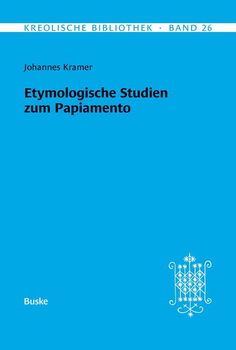 Johannes Kramer: Kreolische Bibliothek 26: Etymologische Studien zum Papiamento, Buch