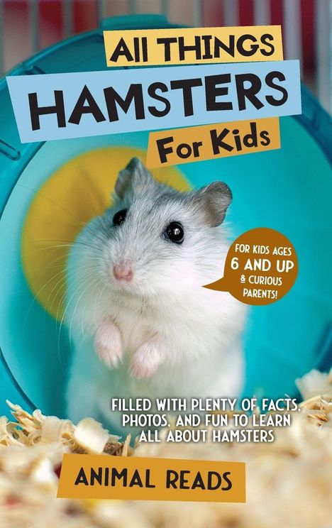 "All Things Hamsters for Kids", "For kids ages 6 and up & curious parents!" Ein Hamster im Hamsterrad, darunter Streu.