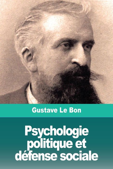 Gustave Le Bon: Psychologie politique et défense sociale, Buch
