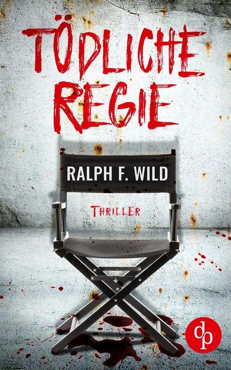 Ralph F. Wild: Tödliche Regie, Buch