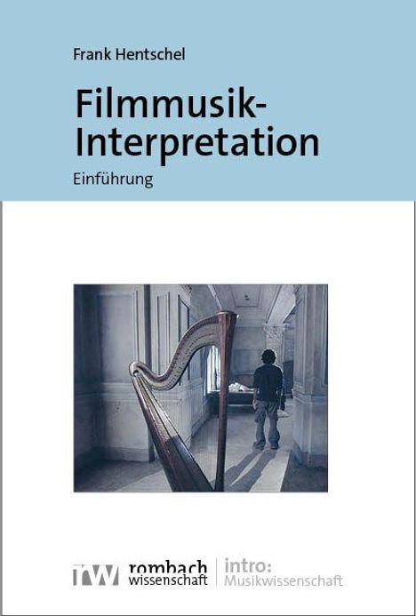 "Filmmusik-Interpretation: Einführung" von Frank Hentschel. Eine Harfe in einem Flur, Person im Hintergrund.