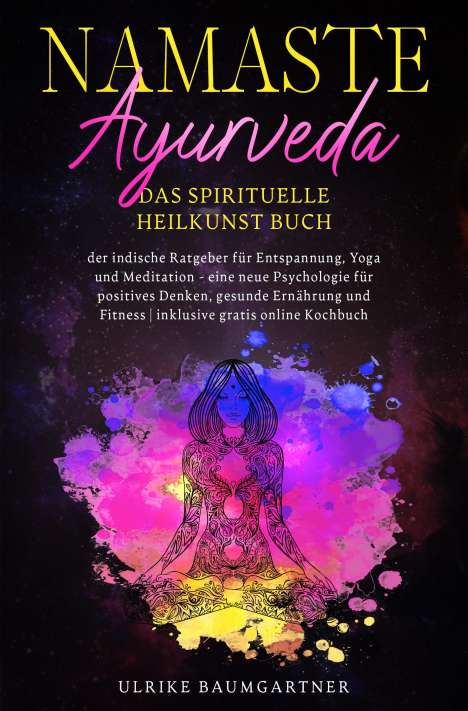 Ulrike Baumgartner: Baumgartner, U: Namaste Ayurveda - das spirituelle Heilkunst, Buch