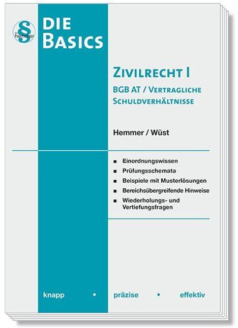 "Zivilrecht I: BGB AT/Vertragliche Schuldverhältnisse; Hemmer/Wüst, Die Basics-Serie. Inhalte: Prüfungschemata, Beispiele."