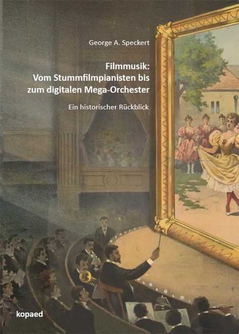 George A. Speckert: Filmmusik: Vom Stummfilmpianisten bis zum digitalen Mega-Orchester, Buch