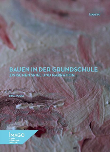 Sina Vogel: Bauen in der Grundschule zwischen Spiel und Narration, Buch