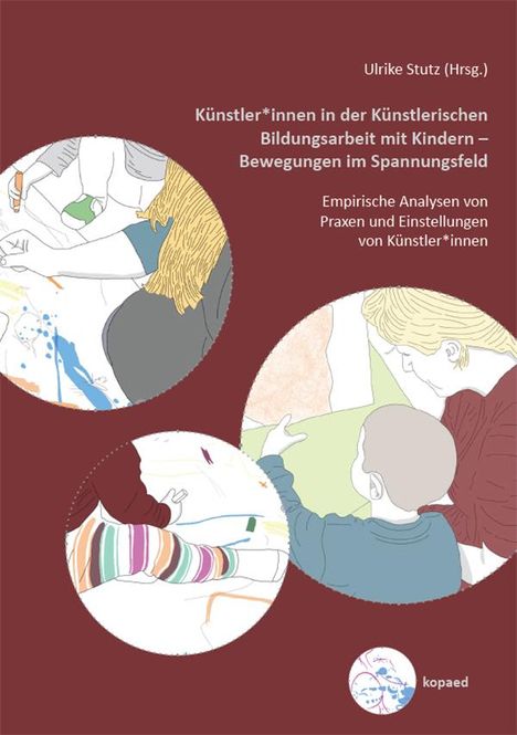 Künstler*innen in der Künstlerischen Bildungsarbeit mit Kindern - Bewegungen im Spannungsfeld, Buch