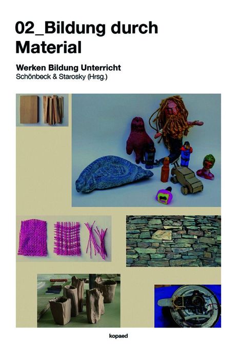 „02_Bildung durch Material“. Verschiedene Materialien: Holz, Ton, Stoffe, Steine und Kunstwerke wie Figuren und Objekte.