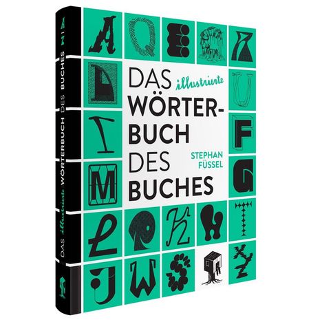 "DAS ILLUSTIERTE WÖRTERBUCH DES BUCHES" von Stephan Füssel. Bunte Buchstaben und Illustrationen auf grünem Hintergrund.