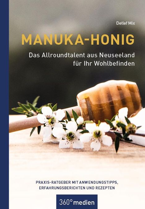 Detlef Mix: Manuka-Honig - Das Allroundtalent aus Neuseeland für Ihr Wohlbefinden, Buch