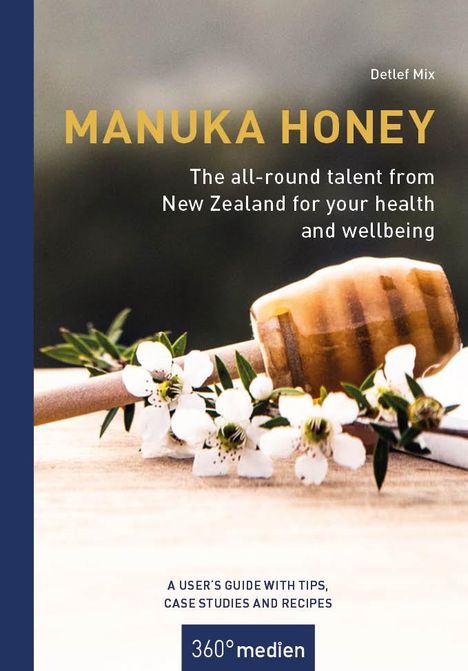 Detlef Mix: Manuka Honey - The all-round talent from New Zealand for your health and wellbeing, Buch