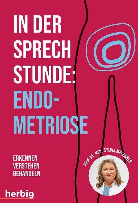 Sylvia Mechsner: In der Sprechstunde: Endometriose; Erkennen - Verstehen -Behandeln, Buch