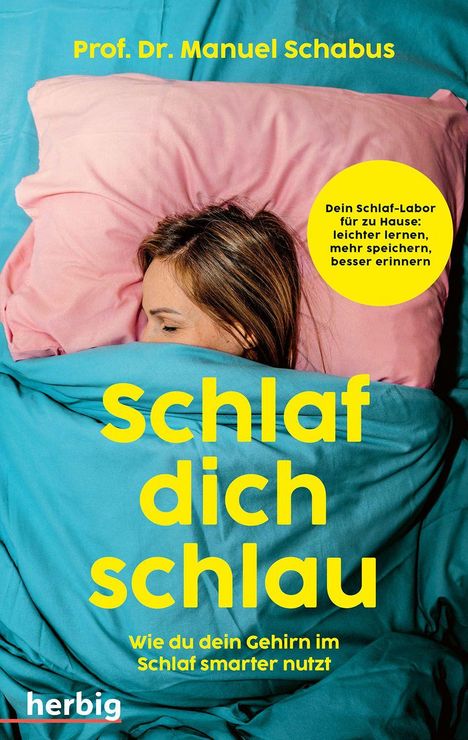 Auf hellblauem Hintergrund schläft eine Frau. Texte: "Schlaf dich schlau", "Prof. Dr. Manuel Schabus", "herbig".
