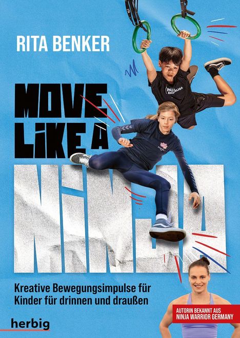 Text: "MOVE LIKE A NINJA", "RITA BENKER", "Kreative Bewegungsimpulse für Kinder für drinnen und draußen", "Autorin bekannt aus Ninja Warrior Germany". Ein Junge schwingt an Ringen, ein Mädchen springt dynamisch.