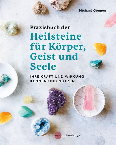 Michael Gienger: Praxisbuch der Heilsteine für Körper, Geist und Seele, Buch