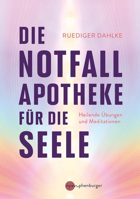 Ruediger Dahlke: Die Notfallapotheke für die Seele, Buch